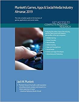 Plunkett's Games, Apps & Social Media Industry Almanac 2019 (Plunkett's Industry Almanacs)
