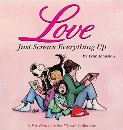 Love Just Screws Everything up: A for Better or for Worse Collection indir