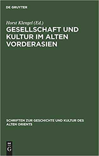 Gesellschaft und Kultur im alten Vorderasien (Schriften Zur Geschichte Und Kultur Des Alten Orients, 15)