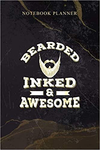 Notebook Planner Bearded Inked Awesome Design: 6x9 inch, Work List, Agenda, Daily, Homeschool, Weekly, Schedule, 114 Pages