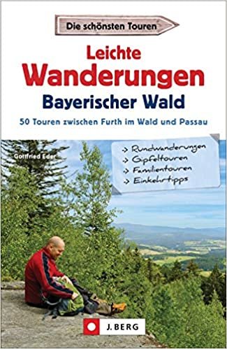 Leichte Wanderungen Bayerischer Wald: 50 Touren zwischen Furth im Wald und Passau