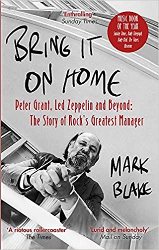 Bring It On Home: Peter Grant, Led Zeppelin and Beyond: The Story of Rock's Greatest Manager indir