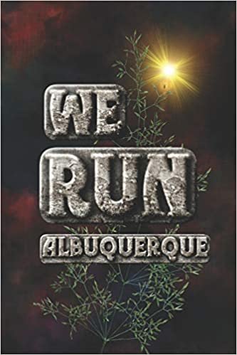 We Run Albuquerque: Half Marathon Training Diary (Run This City, Band 1)