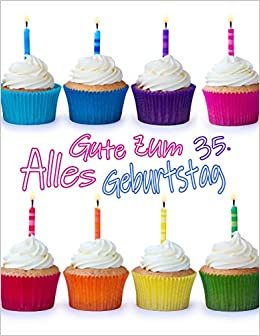 Alles Gute zum 35. Geburtstag: Niedliches Cupcake Geburtstagsbuch, das als Tagebuch oder Notizbuch verwendet werden kann. Besser als eine Geburtstagskarte!