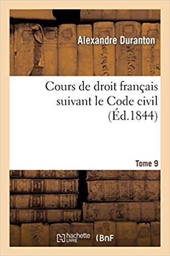 Cours de droit français suivant le Code civil. Tome 9 (Sciences Sociales)