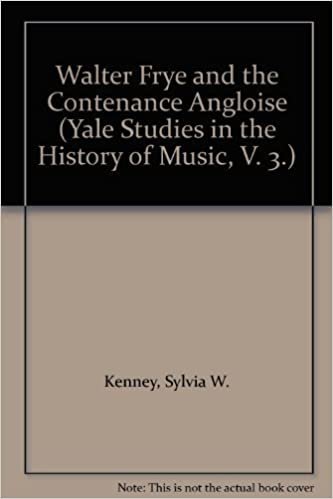 Walter Frye And The Contenance Angloise (Yale Studies in the History of Music, V. 3.)