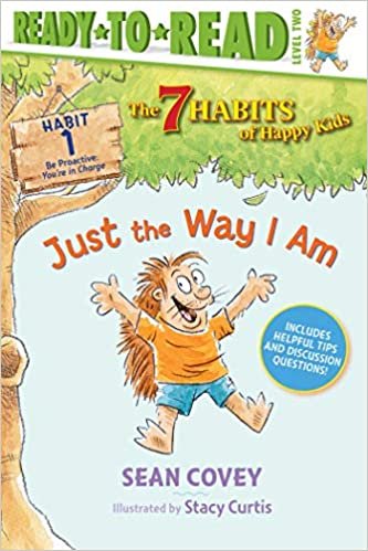 Just the Way I Am: Habit 1: Be Proactive: You're In Charge (The 7 Habits of Happy Kids: Ready-to-Read, Level 2) indir