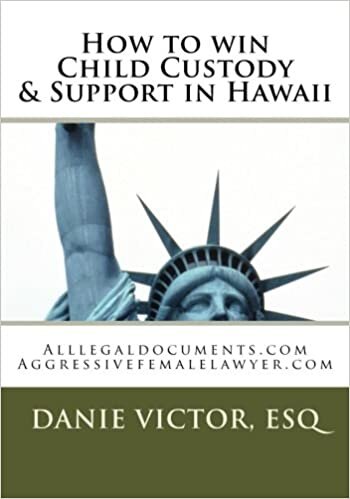 How to win Child Custody & Support in Hawaii: Alllegaldocuments.com: Volume 1
