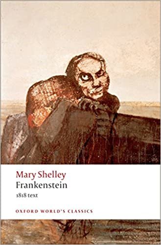 Frankenstein: The Modern Prometheus - The 1818 Text: Or The Modern Prometheus - The 1818 Text (Oxford World’s Classics)