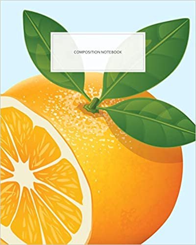 Composition Notebook: Orange Fruit Illustration Blank Lined Notebook, 120 Pages, 8"x10"