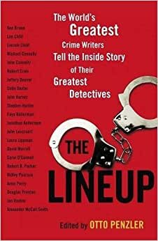 The Lineup: The World's Greatest Crime Writers Tell the Inside Story of Their Greatest Detectives indir