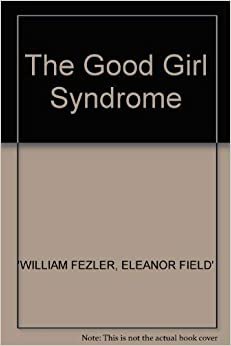 The Good Girl Syndrome