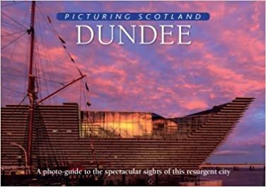 Dundee: Picturing Scotland: A photo-guide to the spectacular sights of this resurgent city indir