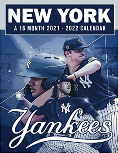 New York Yankees Calendar 2021-2022: 2022 Monthly Planner Agenda PLUS 3 Months For MLB Fans