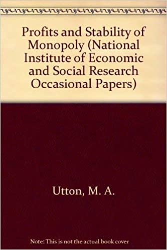Profits and Stability of Monopoly (National Institute of Economic and Social Research Occasional Papers, Band 38)