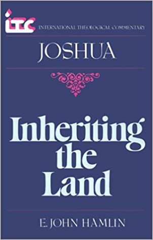 Joshua: Inheriting the Land (International theological commentary)