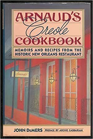 Arnaud's Creole Cookbook: Recipes and Memoirs from the Historic New Orleans Restaurant
