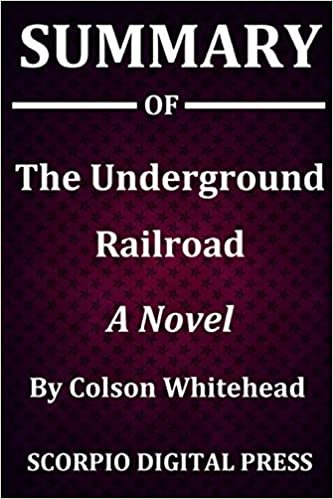 Summary Of The Underground Railroad: A Novel By Colson Whitehead indir