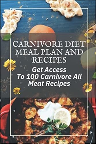 Carnivore Diet Meal Plan And Recipes: Get Access To 100 Carnivore All Meat Recipes: Carnivore Diet Instant Pot Recipes