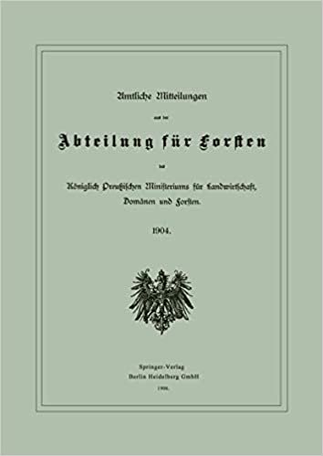 Amtliche Mitteilungen aus der Abteilung für Forsten des Königlich Preußischen Ministeriums für Landwirtschaft, Domänen und Forsten