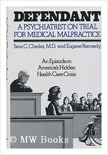 Defendant: A Psychiatrist on Trial for Medical Malpractice : An Episode in America's Hidden Health Care Crisis