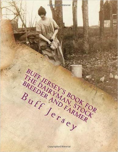 Buff Jersey's Book for the Dairyman, Stock Breeder and Farmer: Fifth Annual Edition for 1905