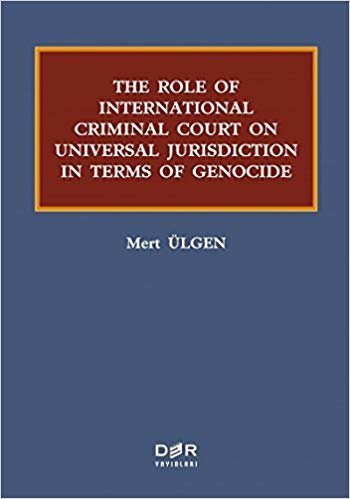 The Role Of International Criminal Court On Universal Jurisdiction In Terms Of Genocide indir