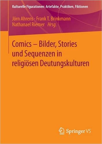 Comics - Bilder, Stories und Sequenzen in religiösen Deutungskulturen (Kulturelle Figurationen: Artefakte, Praktiken, Fiktionen)