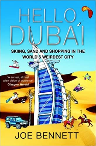 Hello Dubai: Skiiing, Sand and Shopping in the World's Weirdest City indir