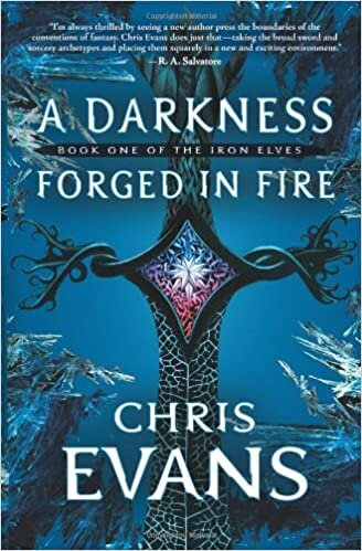 A Darkness Forged in Fire: Book One of the Iron Elves: Iron Elves Book 1 (The Iron Evles, Band 1)