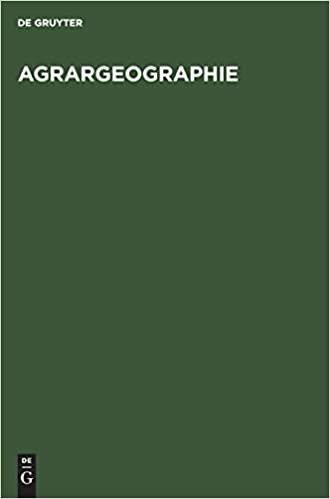 Agrargeographie: Strukturzonen und Betriebsformen in der Weltlandwirtschaft