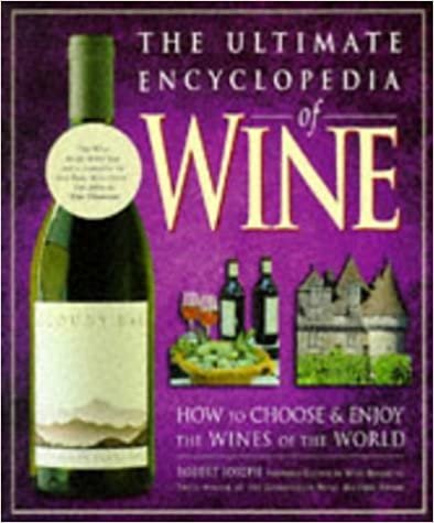 The Ultimate Encyclopedia of Wine: How to Choose and Enjoy the Wines of the World indir
