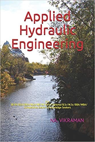 Applied Hydraulic Engineering: For BE/B.TECH/BCA/MCA/ME/M.TECH/Diploma/B.Sc/M.Sc/BBA/MBA/Competitive Exams & Knowledge Seekers (2020, Band 161)