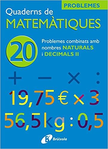 20 Problemes Combinats Amb Naturals I Decimals (Quaderns De Matematiques/ Mathematics Notebooks)