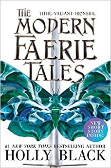 The Modern Faerie Tales: Tithe; Valiant; Ironside