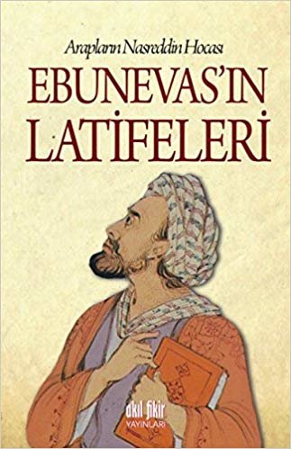 Ebunevas'ın Latifeleri: Arapların Nasreddin Hocası