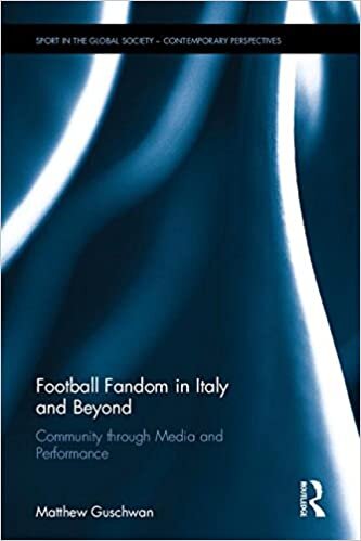 Football Fandom in Italy and Beyond: Community through Media and Performance (Sport in the Global Society - Contemporary Perspectives)