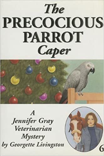 The Precocious Parrot Caper (A Jennifer Gray Veterinarian Mystery, Band 6)