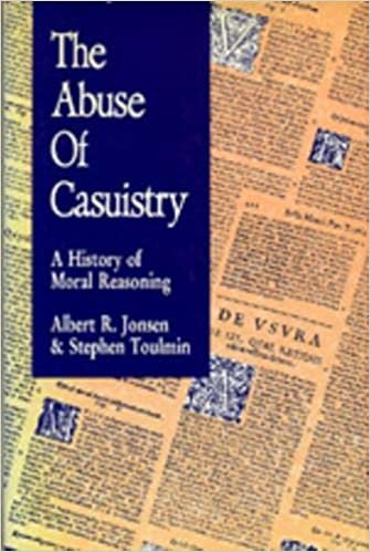 The Abuse of Casuistry: A History of Moral Reasoning