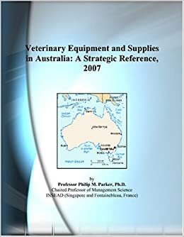 Veterinary Equipment and Supplies in Australia: A Strategic Reference, 2007