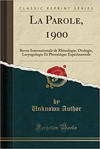 La Parole, 1900: Revue Internationale de Rhinologie, Otologie, Laryngologie Et Phonétique Expérimentale (Classic Reprint)