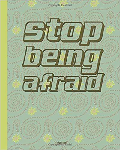 Stop being afraid: Motivational fear control Notebook 8x10" for taking notes, writing stories, to do lists, doodling and brainstorming
