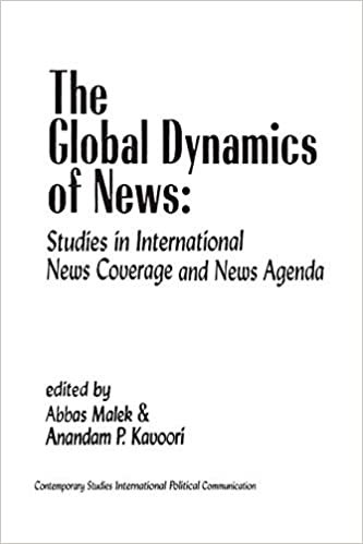 The Global Dynamics of News: Studies in International News Coverage and News Agenda (Contemporary Studies in International Political Communication)
