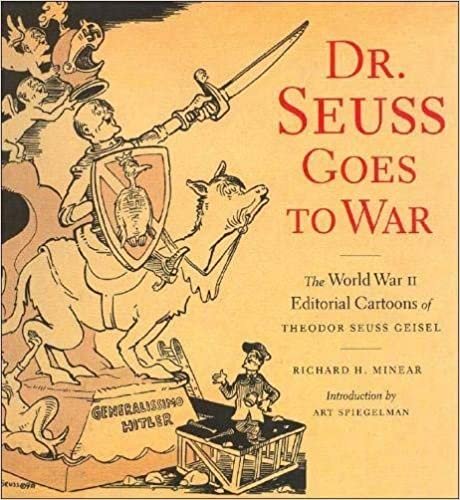 Dr. Seuss Goes to War: The World War II Editorial Cartoons of Theodor Seuss Geisel indir