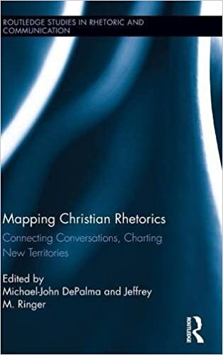 Mapping Christian Rhetorics: Connecting Conversations, Charting New Territories (Routledge Studies in Rhetoric and Communication, Band 21)