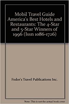 Mobil: America's Best Hotels and Restaurants: The 4-Star and 5-Star Winners of 1996 (Issn 1086-1726) indir