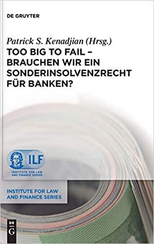 Too Big To Fail - Brauchen wir ein Sonderinsolvenzrecht für Banken? (Institute for Law and Finance Series, Band 9)