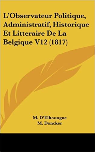 L'Observateur Politique, Administratif, Historique Et Litteraire de La Belgique V12 (1817)