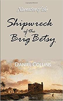 Narrative of the Shipwreck of the Brig Betsy