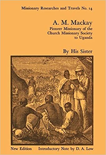 A.M. Mackay: Pioneer Missionary of the Church Missionary Society Uganda (Cass Library of African Studies. Missionary Researches and T)